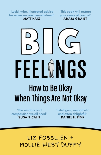 Big Feelings : How to Be Okay When Things Are Not Okay, Paperback / softback Book