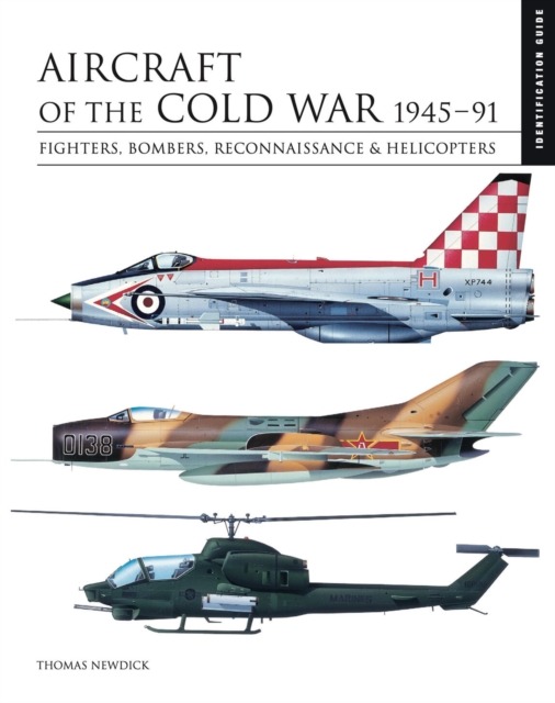 Aircraft of the Cold War 1945–1991 : Identification Guide, Hardback Book