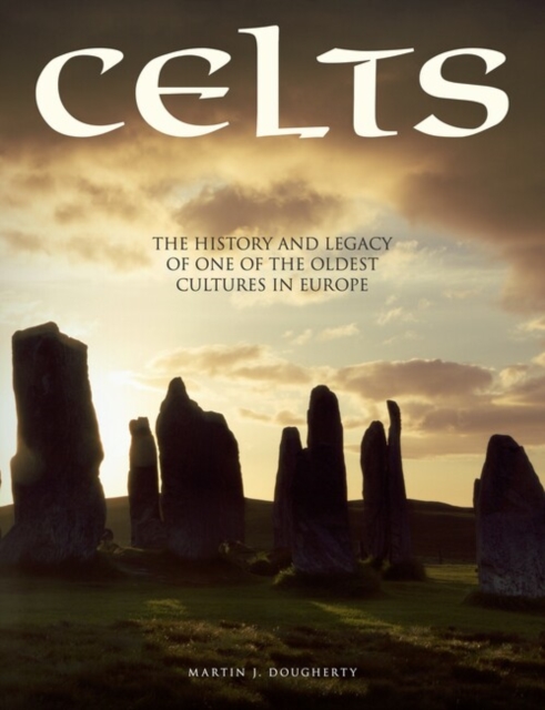 Celts : The History and Legacy of One of the Oldest Cultures in Europe, Paperback / softback Book