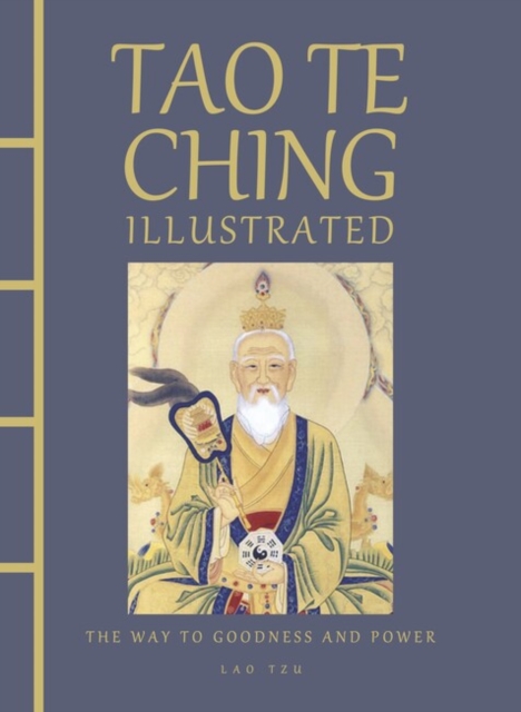 Tao Te Ching Illustrated : The Way to Goodness and Power, Hardback Book