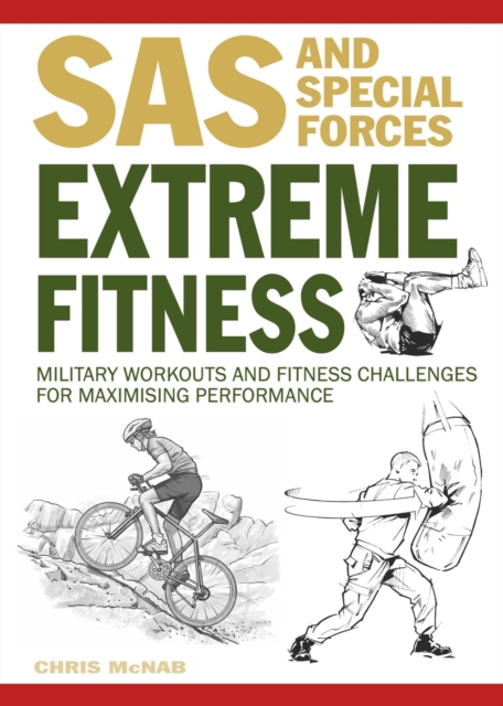 Extreme Fitness : Military Workouts and Fitness Challenges for Maximising Performance, Paperback / softback Book