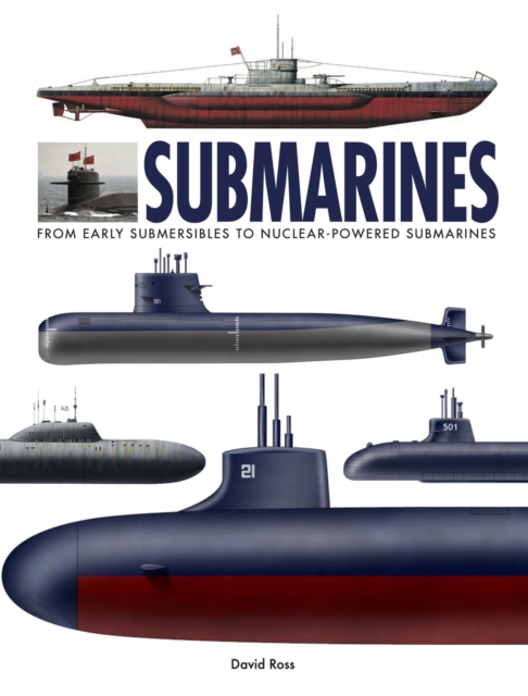 Submarines : The World’s Greatest Submarines from the 18th Century to the Present, Hardback Book