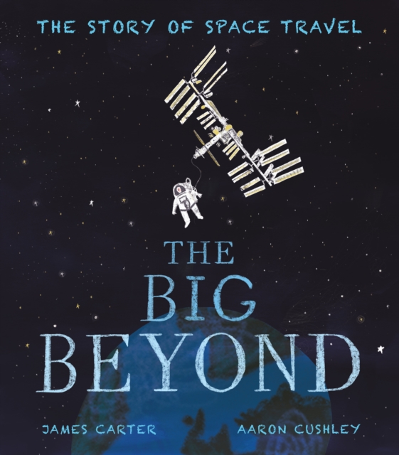 The Big Beyond : The Story of Space Travel, Paperback / softback Book