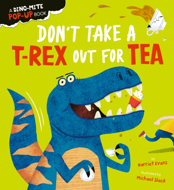 Don't Take a T-Rex Out For Tea, Board book Book