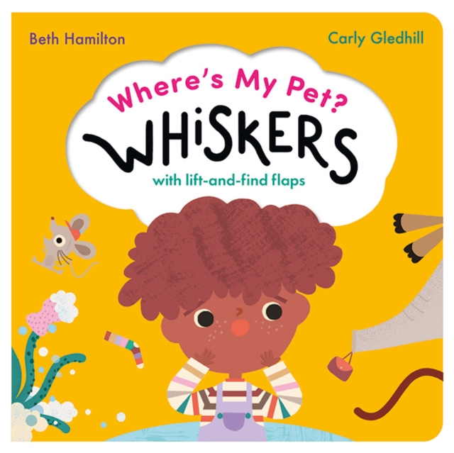 Where's My Pet? Whiskers : A lift-and-find flap book, Board book Book