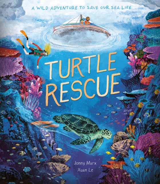 Turtle Rescue : A Wild Adventure to Save Our Sea Life, Paperback / softback Book