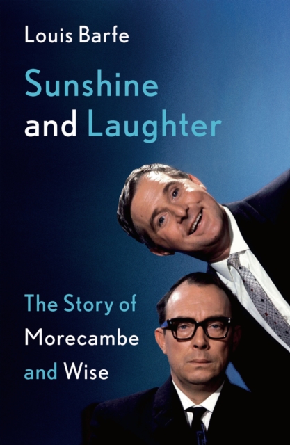 Sunshine and Laughter : The Story of Morecambe & Wise, EPUB eBook