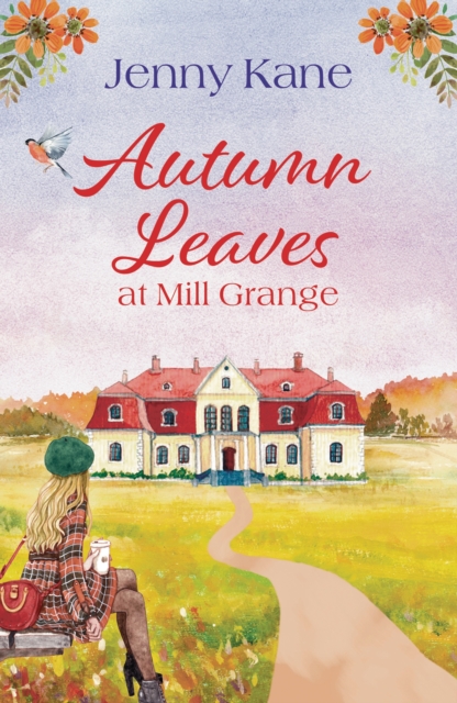 Autumn Leaves at Mill Grange : A Feel-Good, and Cosy Autumn Romance, EPUB eBook