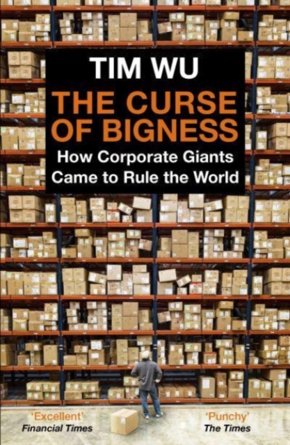 The Curse of Bigness : How Corporate Giants Came to Rule the World, Paperback / softback Book