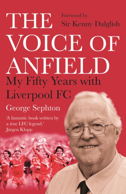 The Voice of Anfield : My Fifty Years with Liverpool FC, Paperback / softback Book