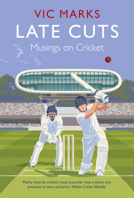 Late Cuts : Musings on cricket, Hardback Book