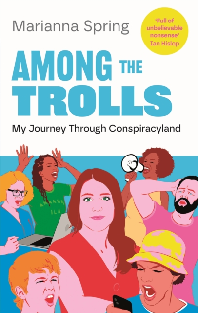 Among the Trolls : My Journey Through Conspiracyland, Hardback Book