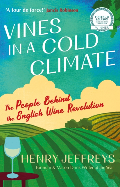 Vines in a Cold Climate : The People Behind the English Wine Revolution, Paperback / softback Book