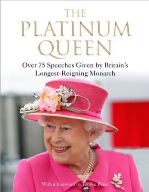 The Platinum Queen : Over 75 Speeches Given by Britain's Longest-Reigning Monarch, Hardback Book