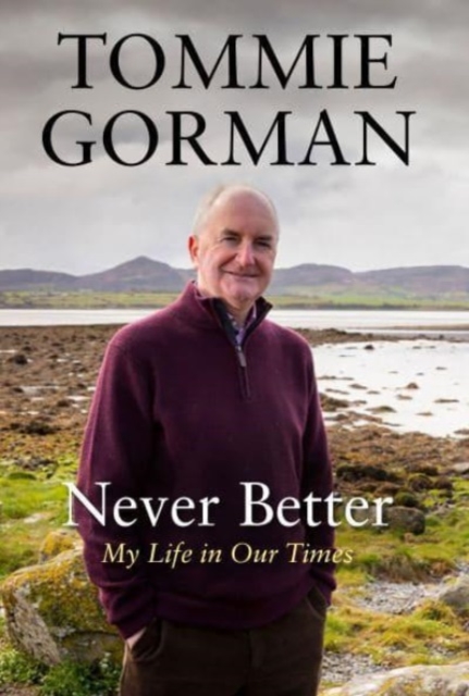 Never Better : My Life in Our Times, Paperback / softback Book