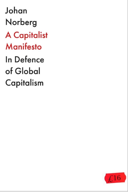 The Capitalist Manifesto : 'An excellent explanation of why capitalism is not just successful, but morally right' ELON MUSK, EPUB eBook