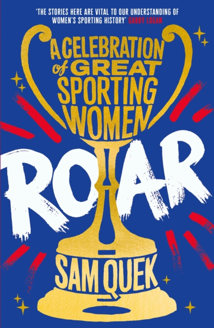 Roar : A Celebration of Great Sporting Women, Paperback / softback Book