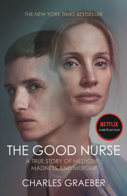 The Good Nurse : A True Story of Medicine, Madness and Murder, Paperback / softback Book