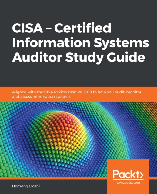 CISA - Certified Information Systems Auditor Study Guide : Aligned with the CISA Review Manual 2019 to help you audit, monitor, and assess information systems, EPUB eBook