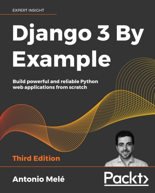 Django 3 By Example : Build powerful and reliable Python web applications from scratch, 3rd Edition, EPUB eBook