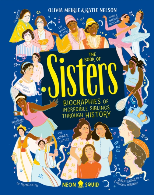 The Book of Sisters : Biographies of Incredible Siblings Through History, Hardback Book