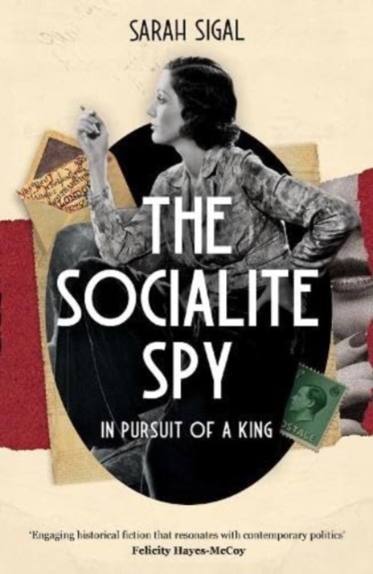 The Socialite Spy: In Pursuit of a King, Paperback / softback Book