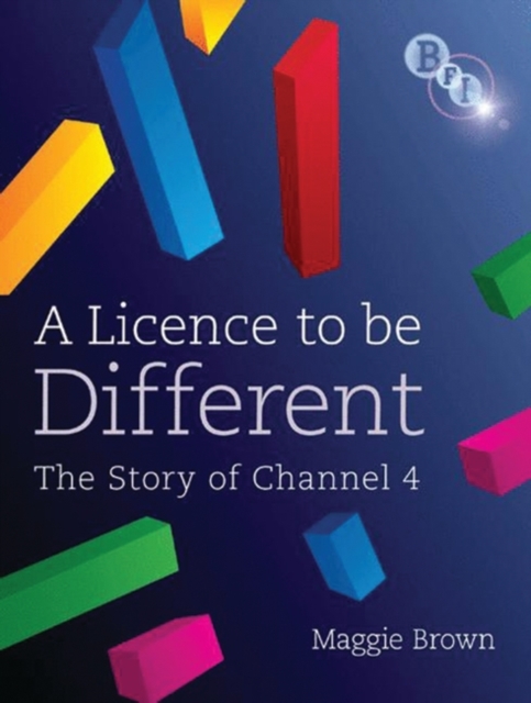 A Licence to be Different : The Story of Channel 4, PDF eBook
