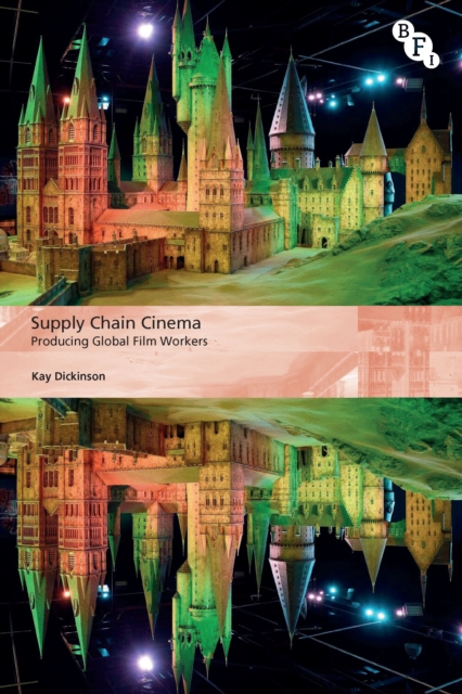 Supply Chain Cinema : Producing Global Film Workers, EPUB eBook