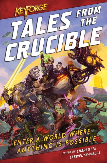 Keyforge: Tales from the Crucible : A Keyforge Anthology, Paperback / softback Book