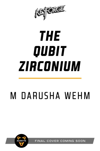 The Qubit Zirconium : A KeyForge Novel, Paperback / softback Book