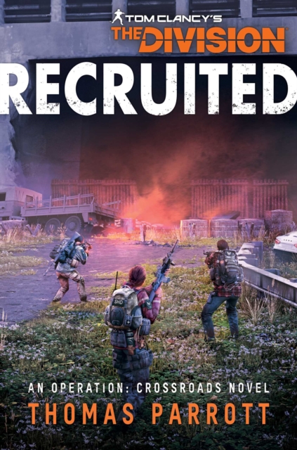 Tom Clancy's The Division: Recruited : An Operation: Crossroads Novel, EPUB eBook