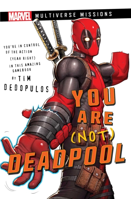 You Are (Not) Deadpool : A Marvel: Multiverse Missions Adventure Gamebook, EPUB eBook