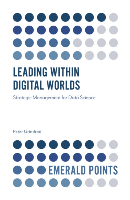 Leading within Digital Worlds : Strategic Management for Data Science, EPUB eBook