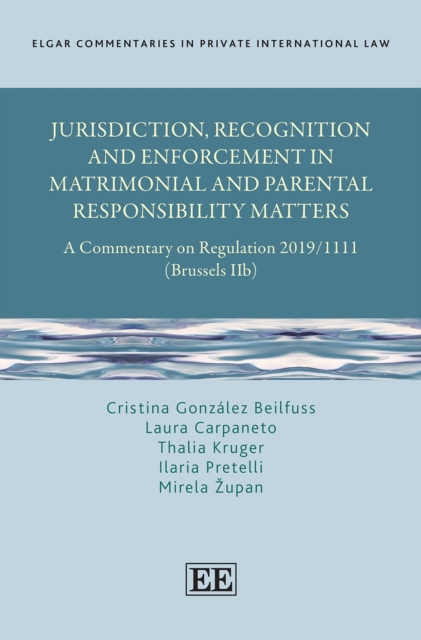 Jurisdiction, Recognition and Enforcement in Matrimonial and Parental Responsibility Matters : A Commentary on Regulation 2019/1111 (Brussels IIb), PDF eBook