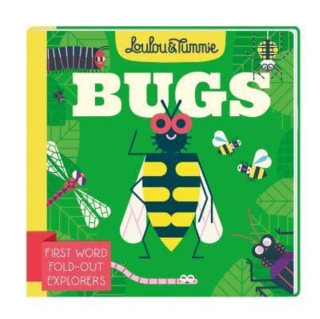 Loulou & Tummie BUGS : First Word Fold-Out Explorers, Board book Book
