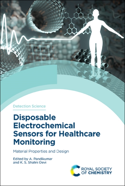 Disposable Electrochemical Sensors for Healthcare Monitoring : Material Properties and Design, PDF eBook