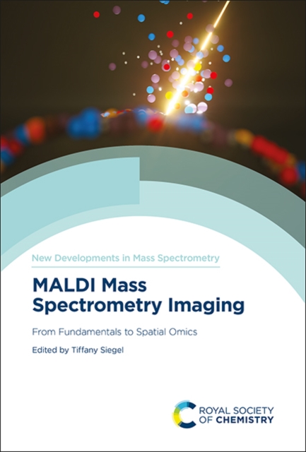 MALDI Mass Spectrometry Imaging : From Fundamentals to Spatial Omics, PDF eBook