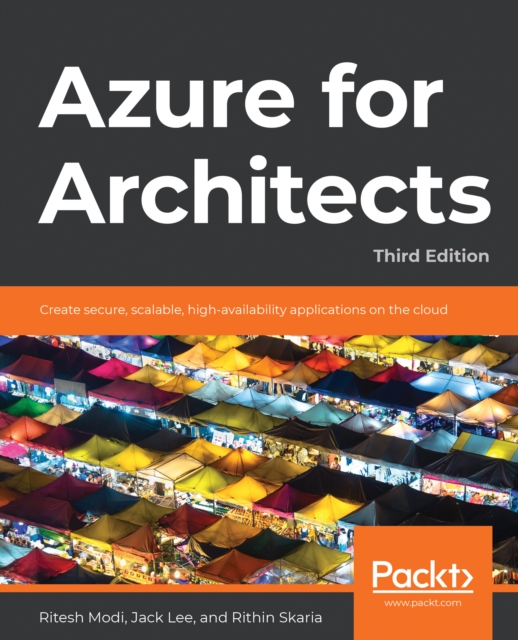 Azure for Architects : Create secure, scalable, high-availability applications on the cloud, 3rd Edition, EPUB eBook