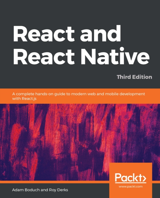 React and React Native : A complete hands-on guide to modern web and mobile development with React.js, 3rd Edition, EPUB eBook