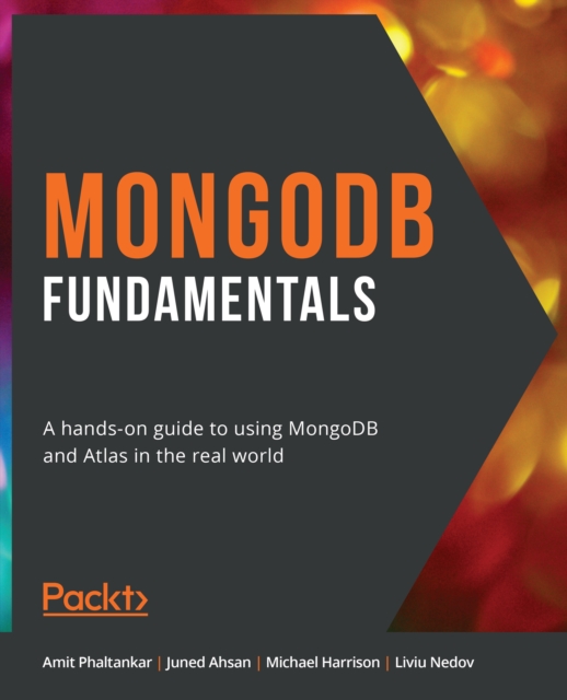 MongoDB Fundamentals : A hands-on guide to using MongoDB and Atlas in the real world, EPUB eBook