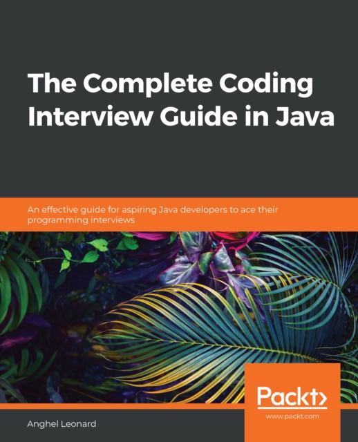 The Complete Coding Interview Guide in Java : An effective guide for aspiring Java developers to ace their programming interviews, EPUB eBook