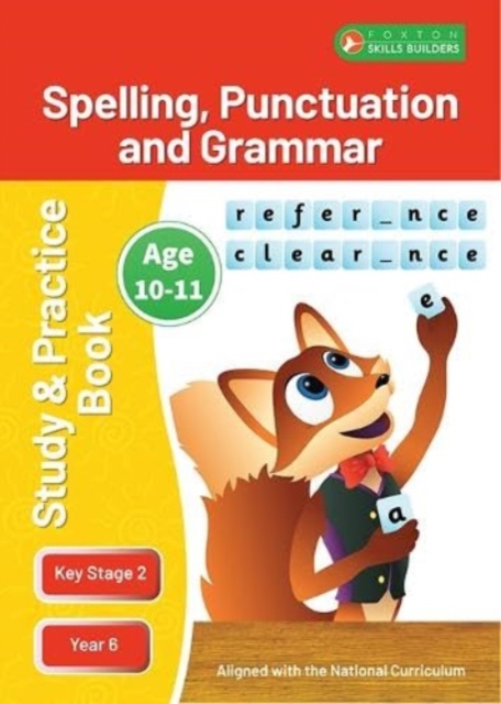 KS2 Spelling, Grammar & Punctuation Study and Practice Book for Ages 10-11 (Year 6) Perfect for learning at home or use in the classroom, Paperback / softback Book