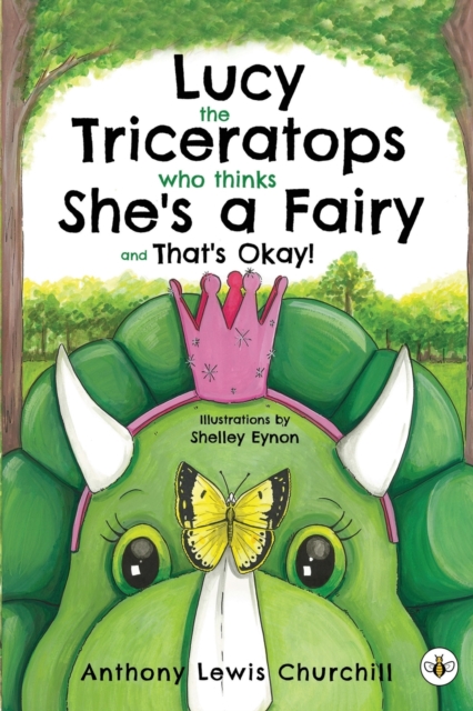 Lucy the Triceratops Who Thinks She's a Fairy and That's Okay!, Paperback / softback Book