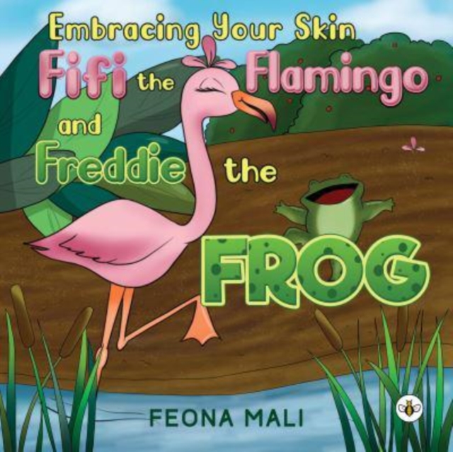 Embracing Your Skin with Fifi the Flamingo and Freddie the Frog, Paperback / softback Book