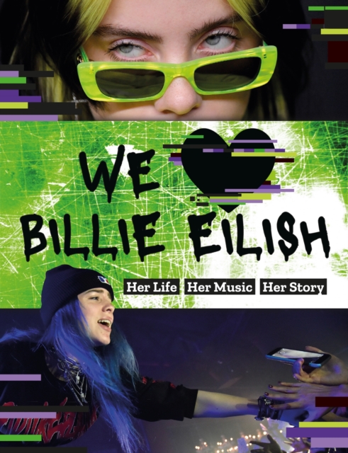 We Love Billie Eilish : Her Life - Her Music - Her Story, Paperback / softback Book