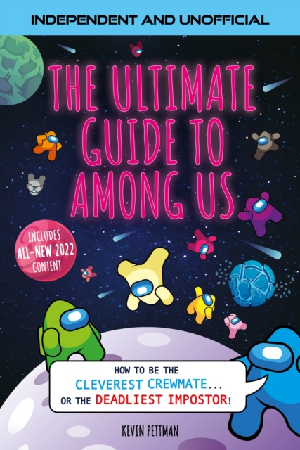 The Ultimate Guide to Among Us (Independent & Unofficial) : How to be the cleverest crewmate... or the deadliest impostor!, EPUB eBook