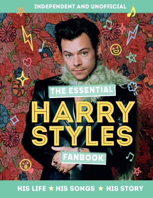 The Essential Harry Styles Fanbook : His Life - His Songs - His Story, Hardback Book