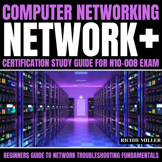 Computer Networking: Network+ Certification Study Guide for N10-008 Exam : Beginners Guide to Network Troubleshooting Fundamentals, eAudiobook MP3 eaudioBook