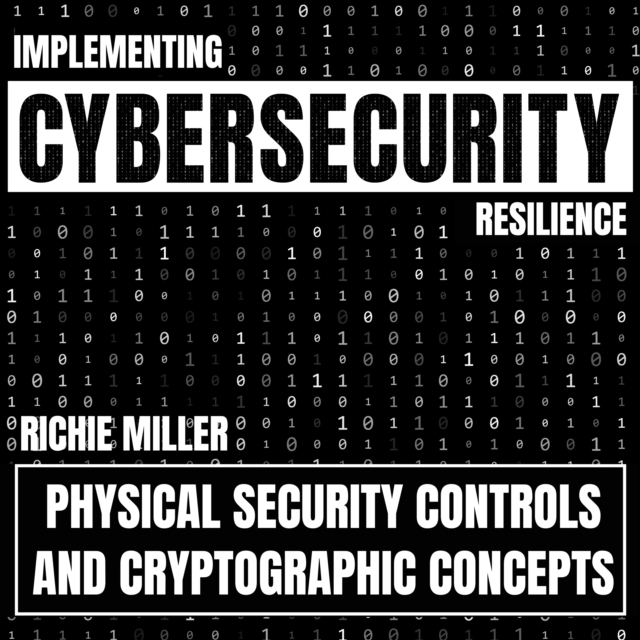 Implementing Cybersecurity Resilience : Physical Security Controls & Cryptographic Concepts, eAudiobook MP3 eaudioBook