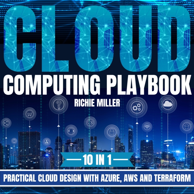 Cloud Computing Playbook : 10 In 1 Practical Cloud Design With Azure, Aws And Terraform, eAudiobook MP3 eaudioBook